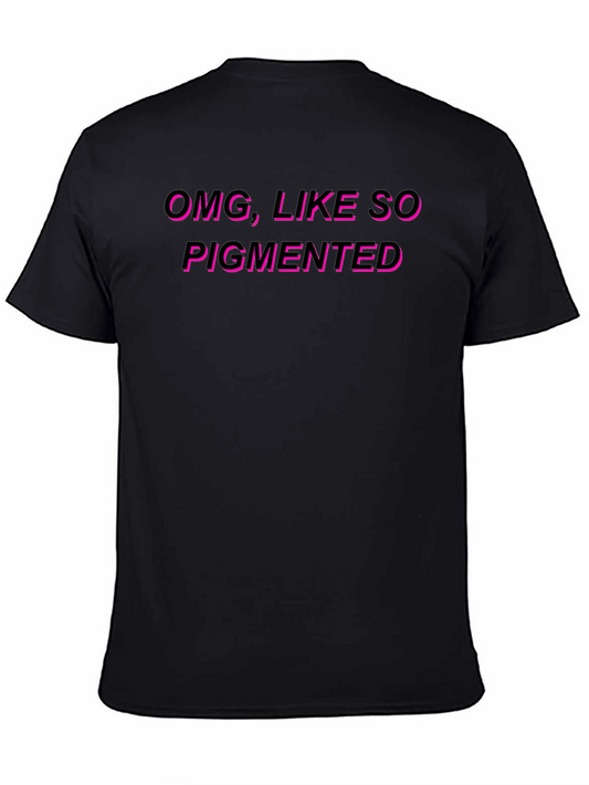 OMG Like So Pigmented T-Shirt Black Graphic Tee