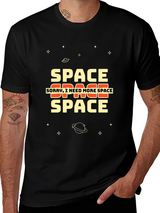 Space T-Shirt - Sorry I Need More Space