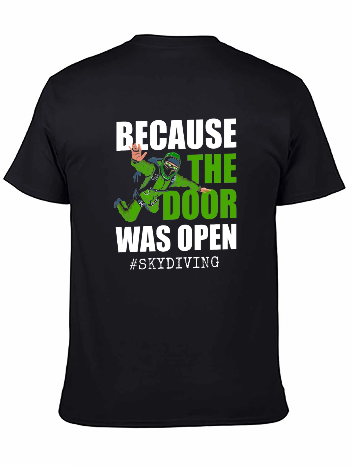 Skydiving T-Shirt - Because the Door Was Open