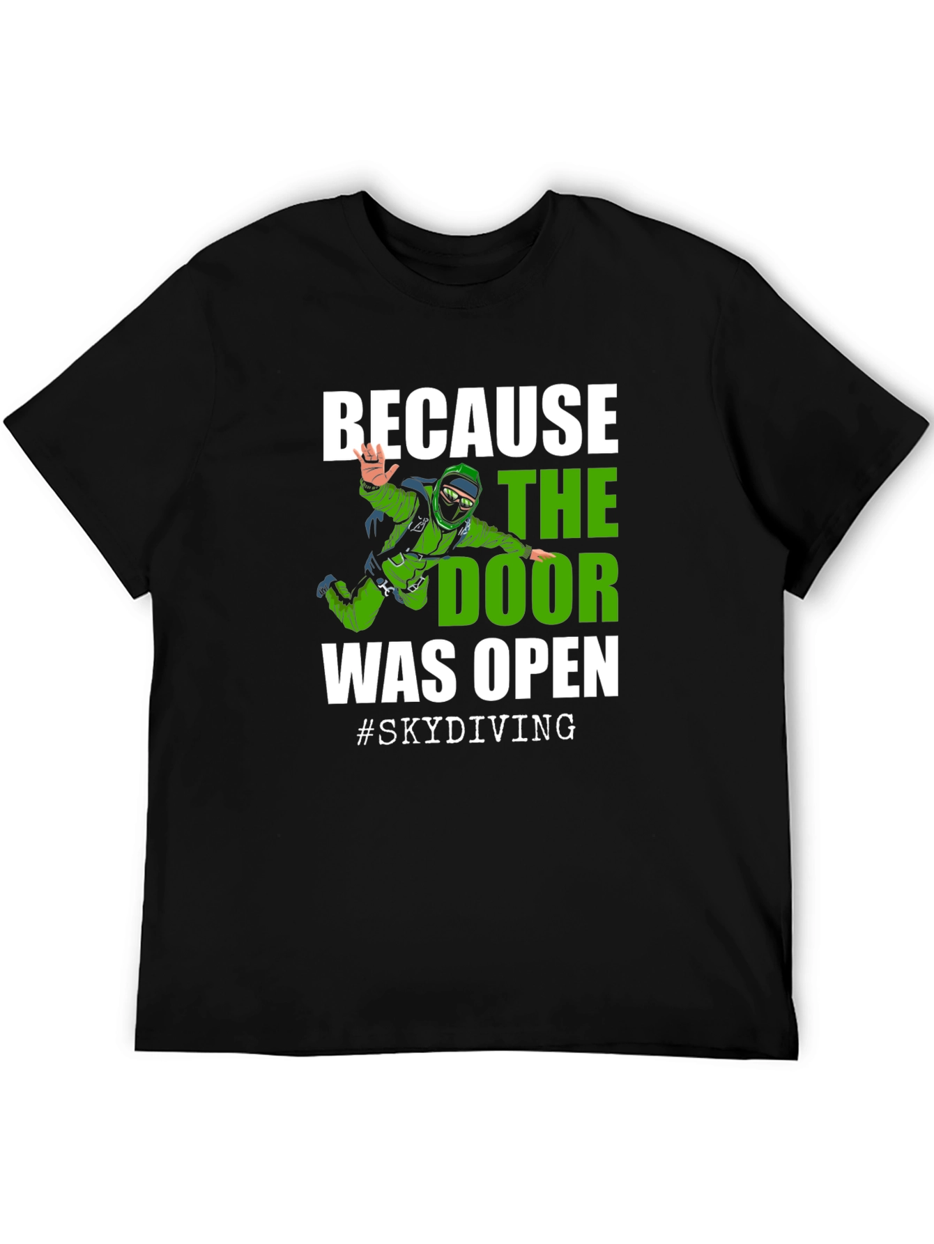 Skydiving T-Shirt - Because the Door Was Open