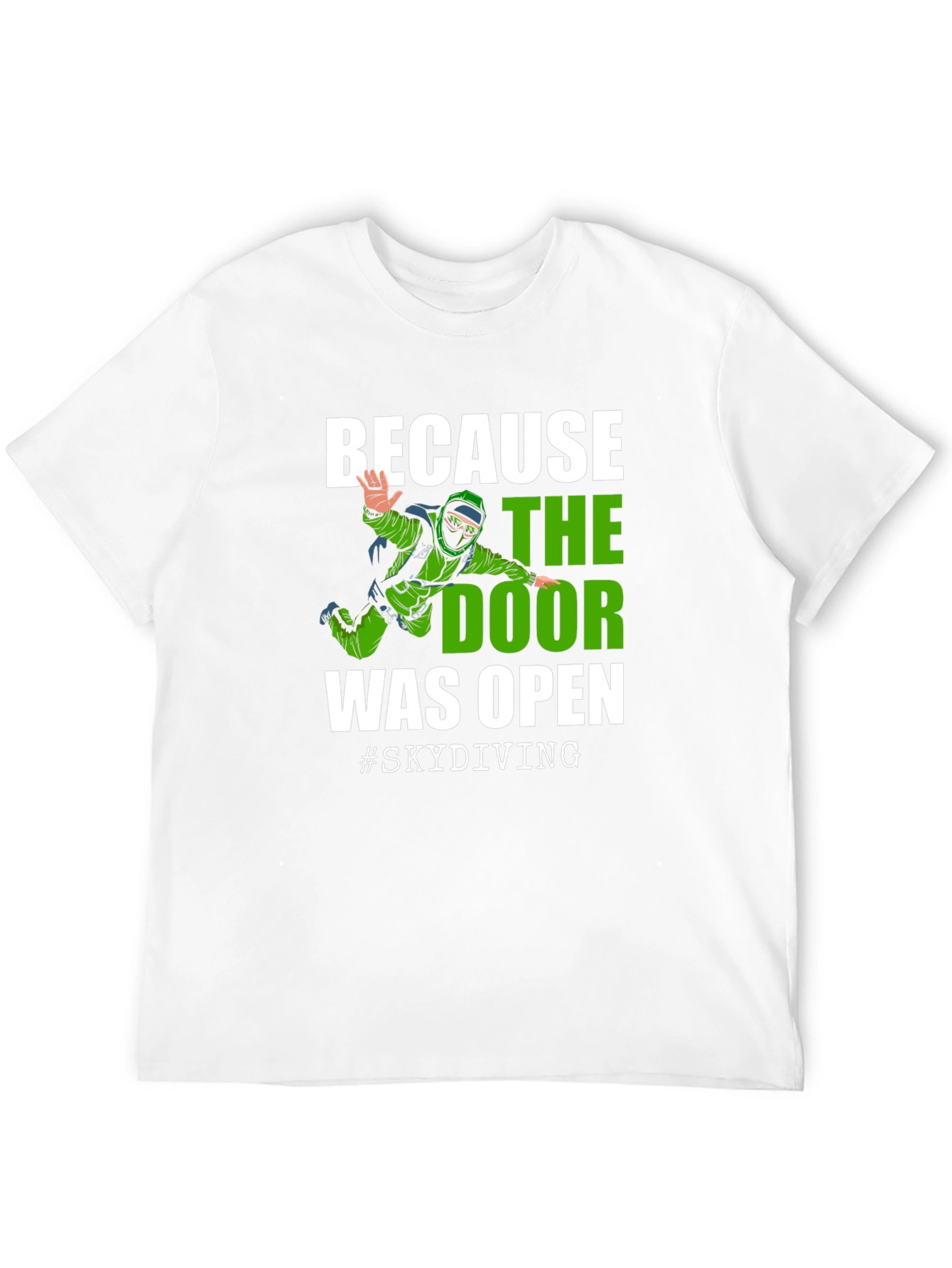 Skydiving T-Shirt - Because the Door Was Open