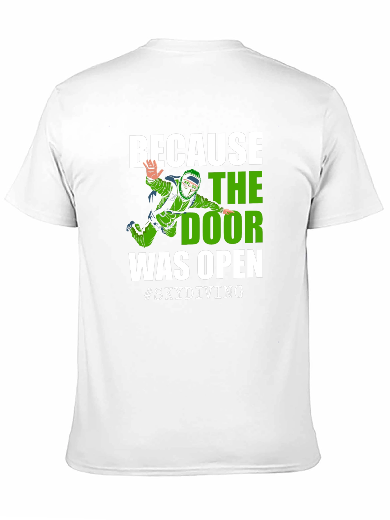 Skydiving T-Shirt - Because the Door Was Open