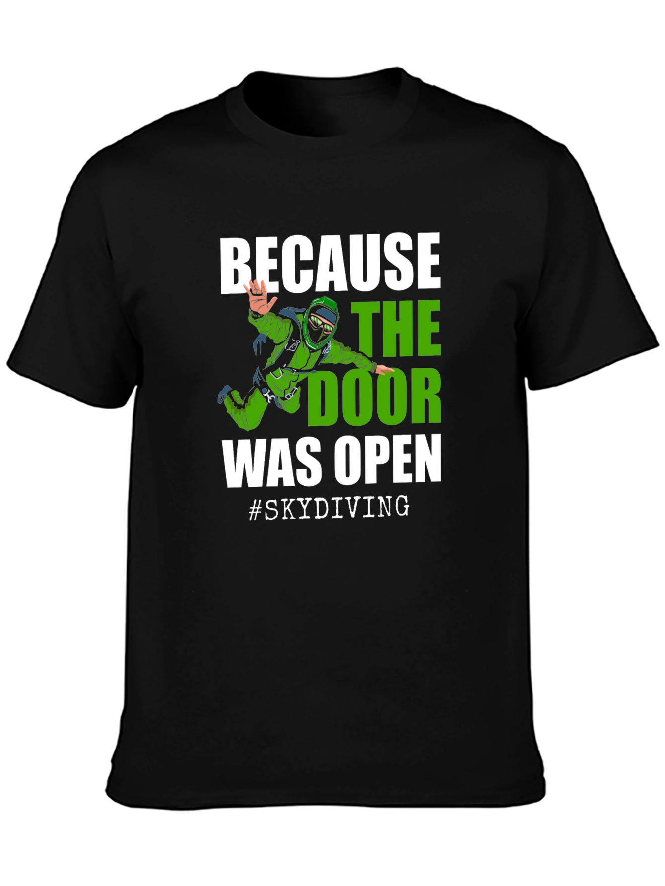 Skydiving T-Shirt - Because the Door Was Open