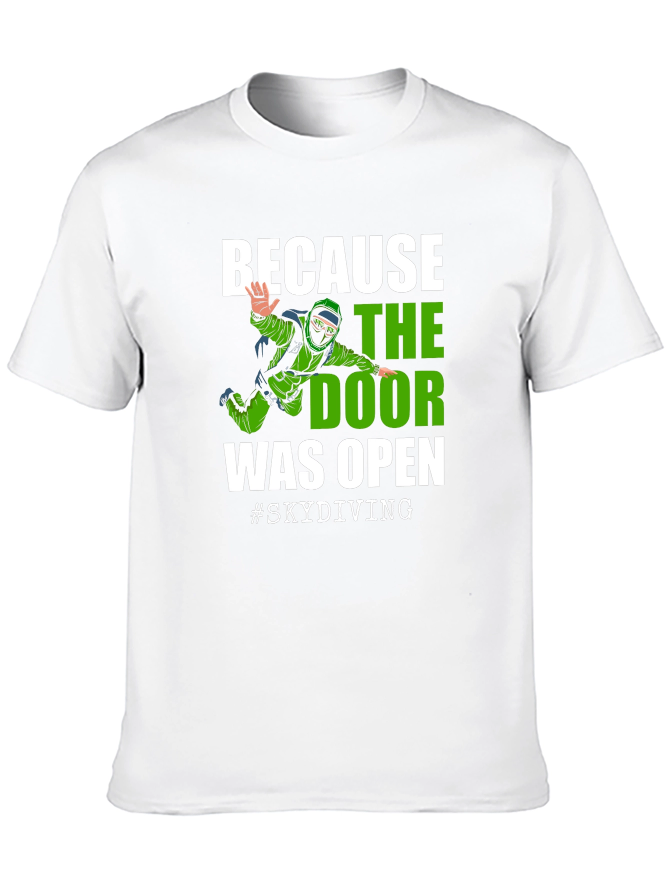Skydiving T-Shirt - Because the Door Was Open