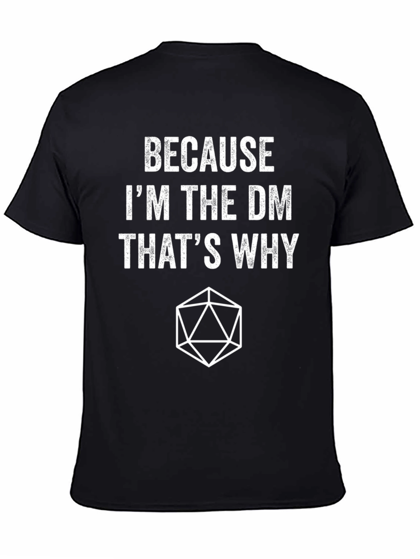 Because Im the DM Thats Why T-Shirt