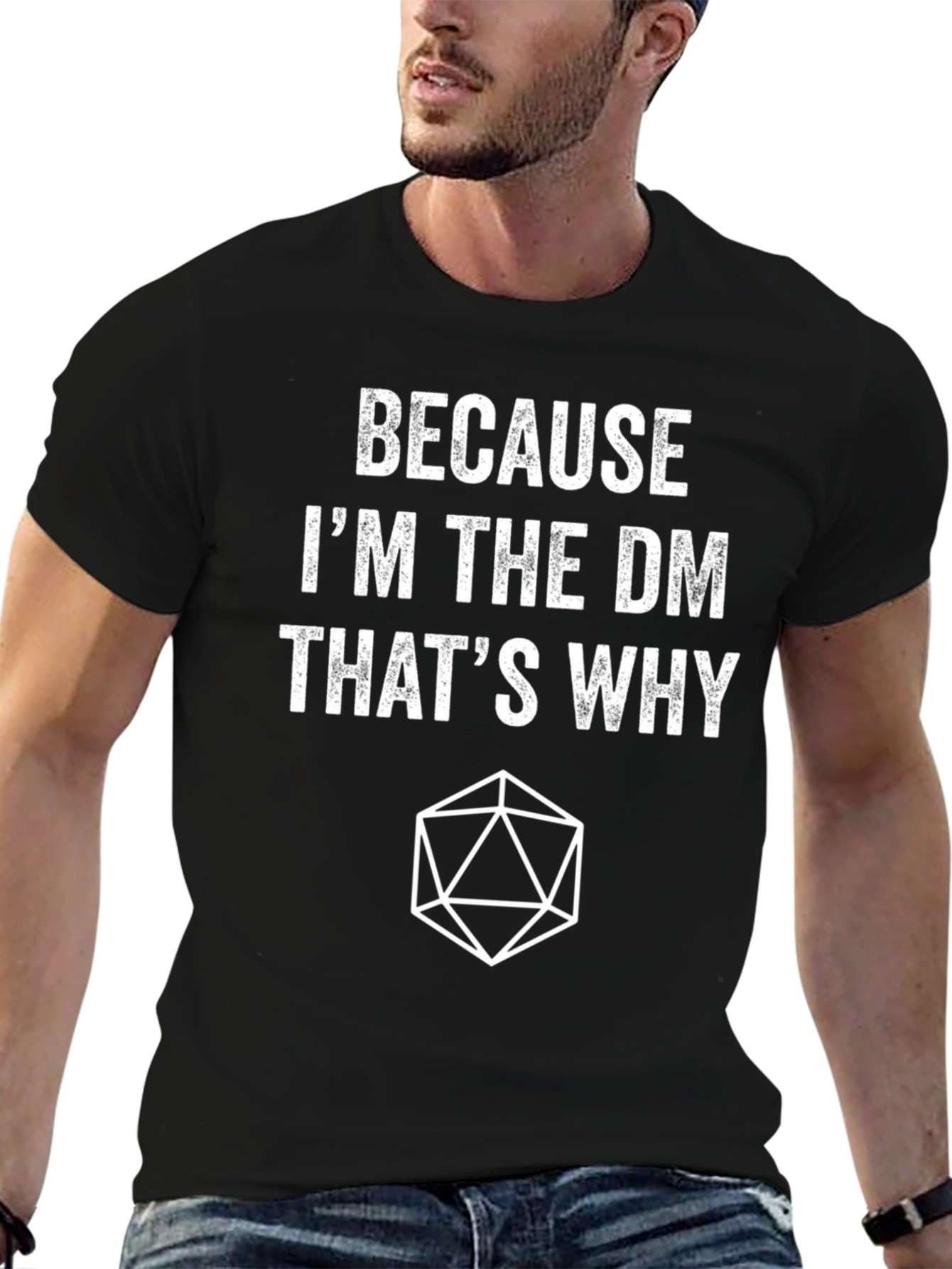 Because Im the DM Thats Why T-Shirt