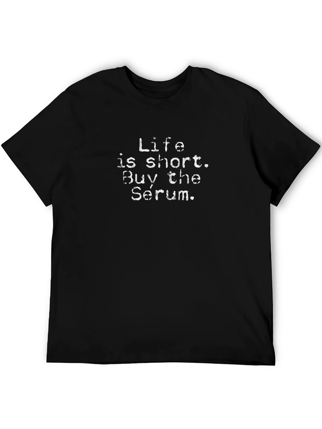 Life is Short Buy the Serum Graphic Tee