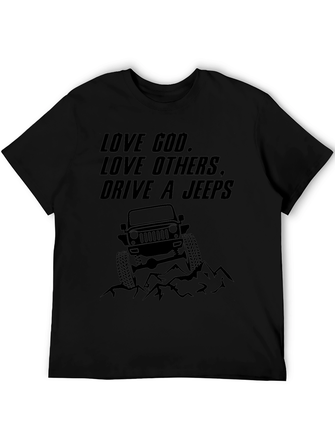 Love God Love Others Drive a Jeep Graphic T-Shirt
