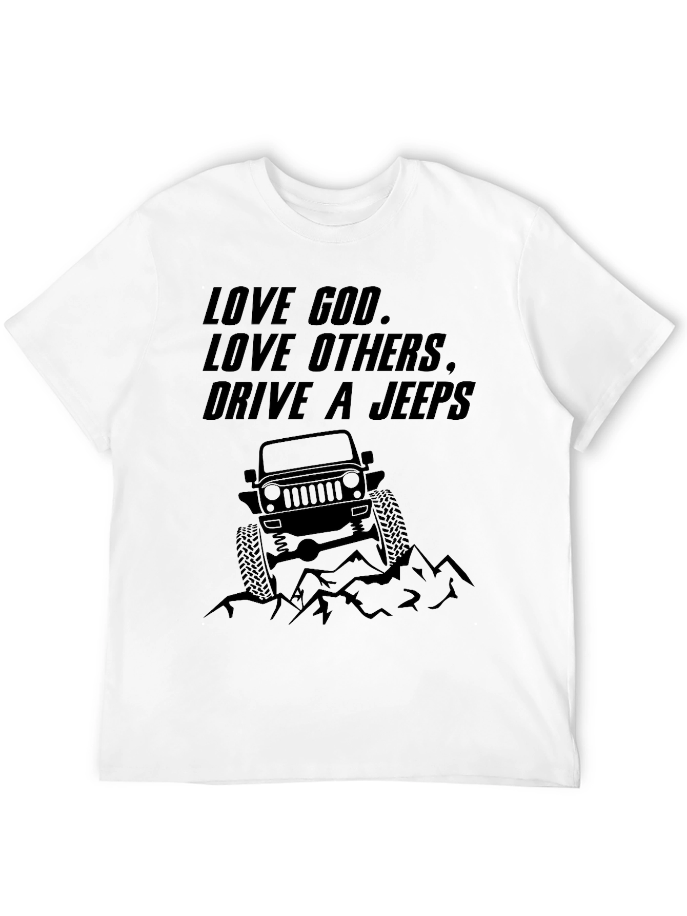 Love God Love Others Drive a Jeep Graphic T-Shirt