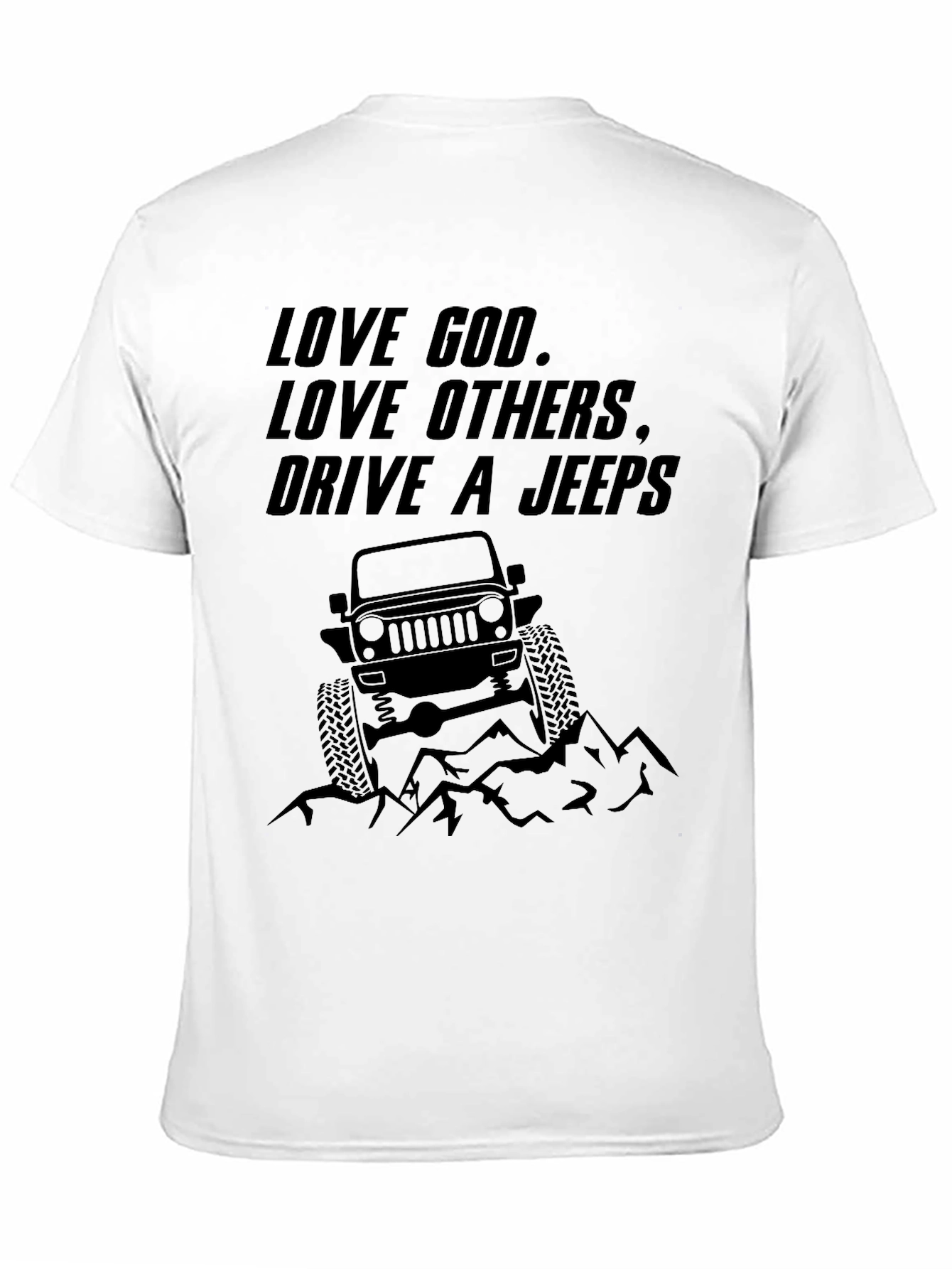 Love God Love Others Drive a Jeep Graphic T-Shirt