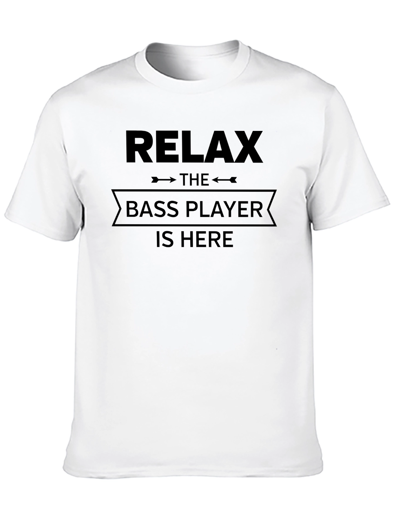 Relax The Bass Player is Here T-Shirt