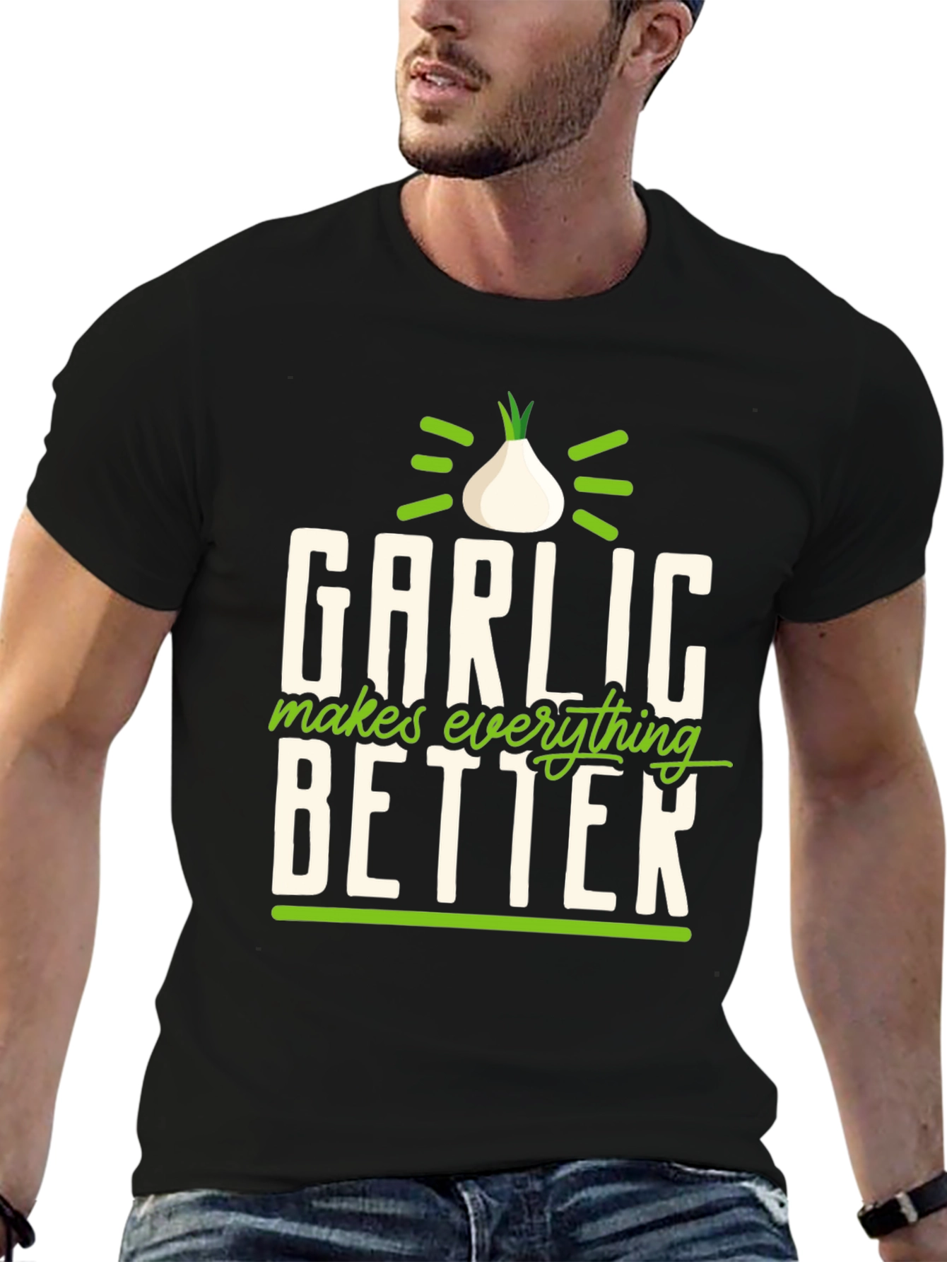 Garlic Makes Everything Better T-Shirt