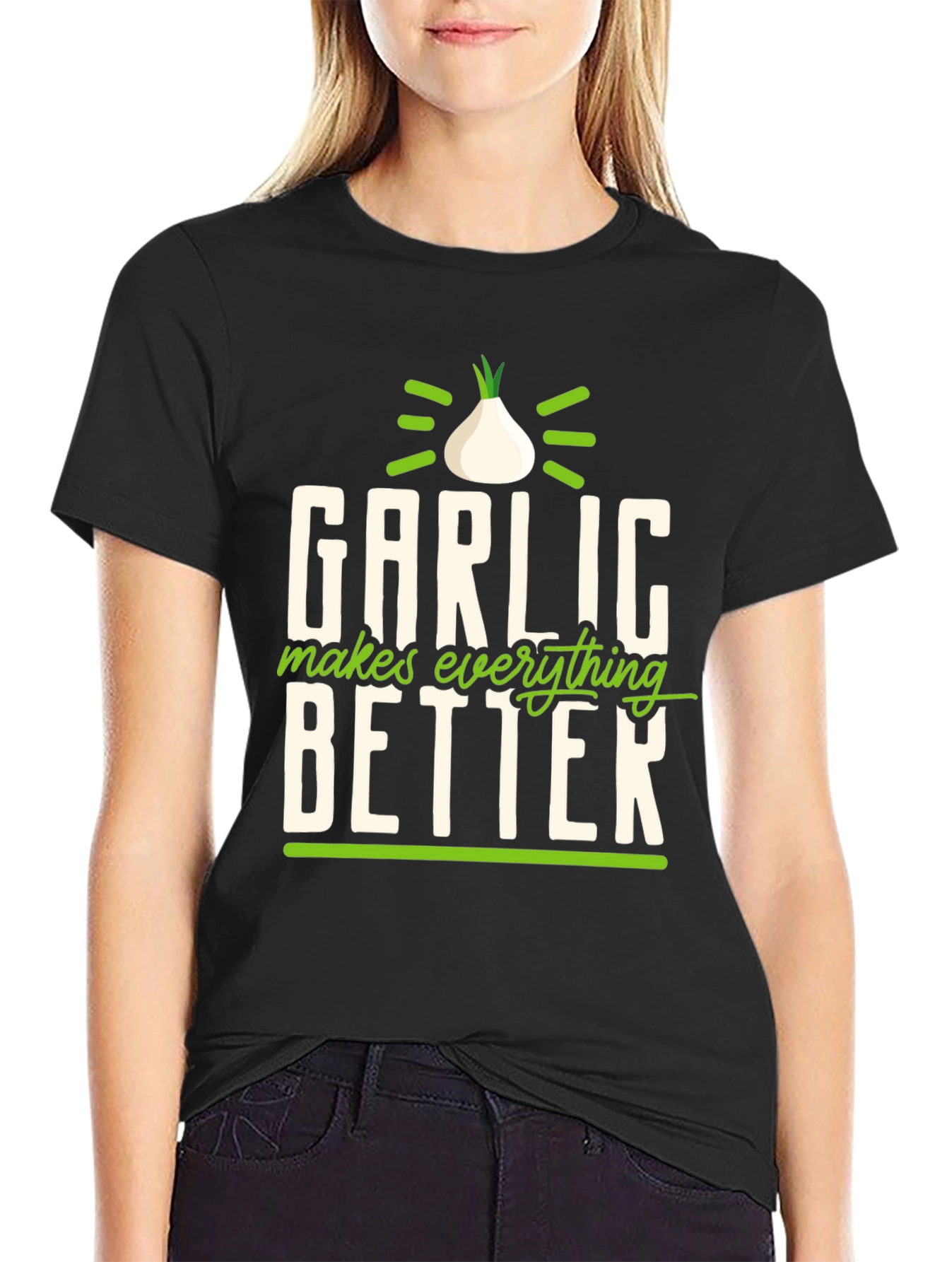 Garlic Makes Everything Better T-Shirt