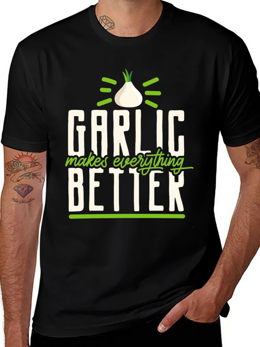 Garlic Makes Everything Better T-Shirt