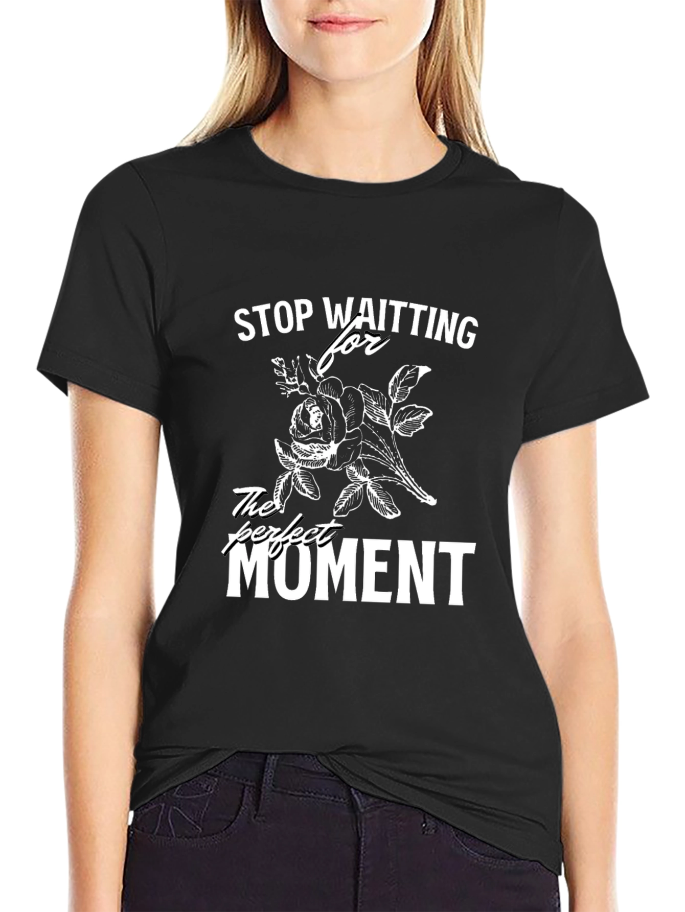 Stop Waiting T-Shirt - Perfect Moment