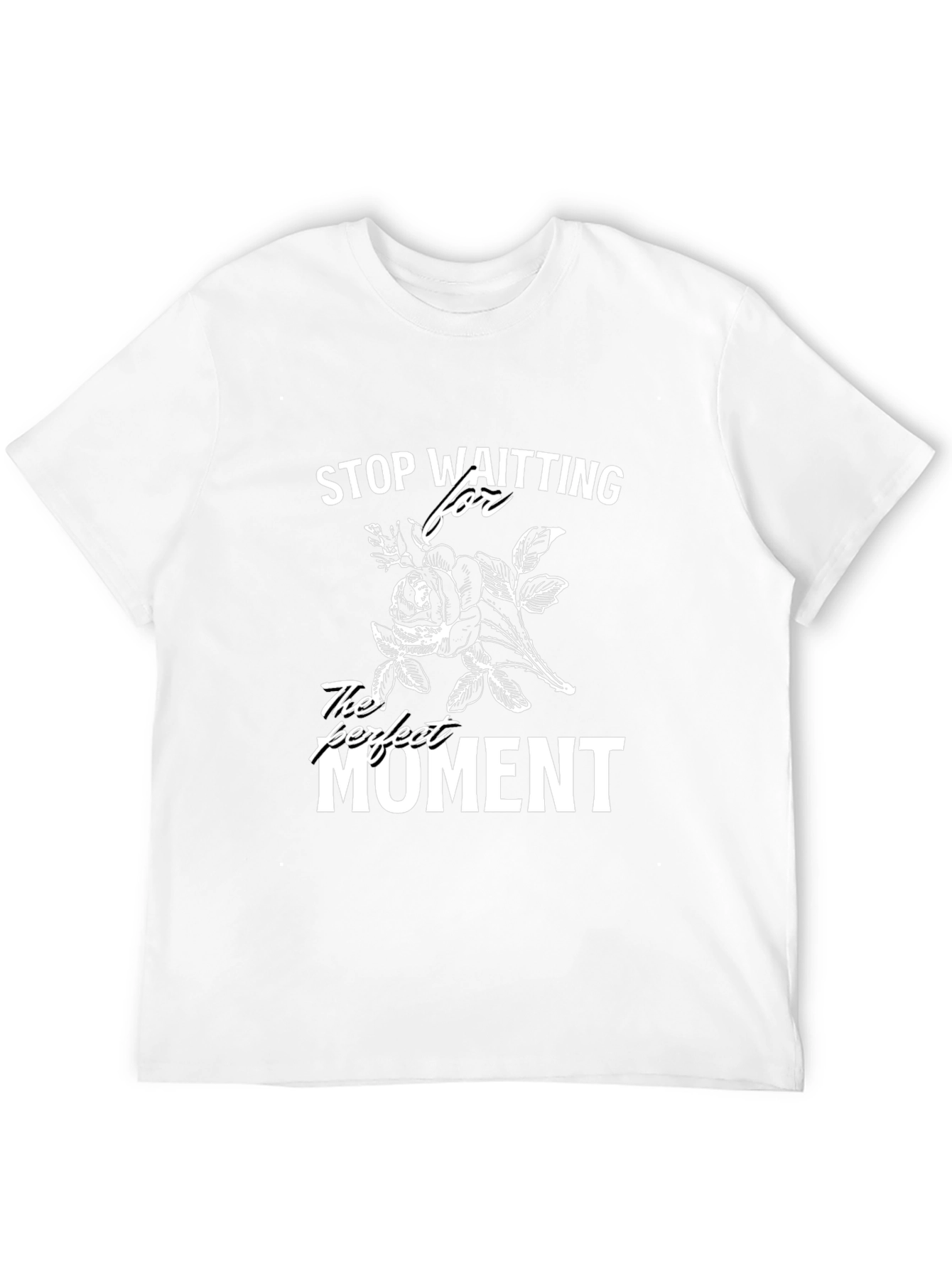 Stop Waiting T-Shirt - Perfect Moment