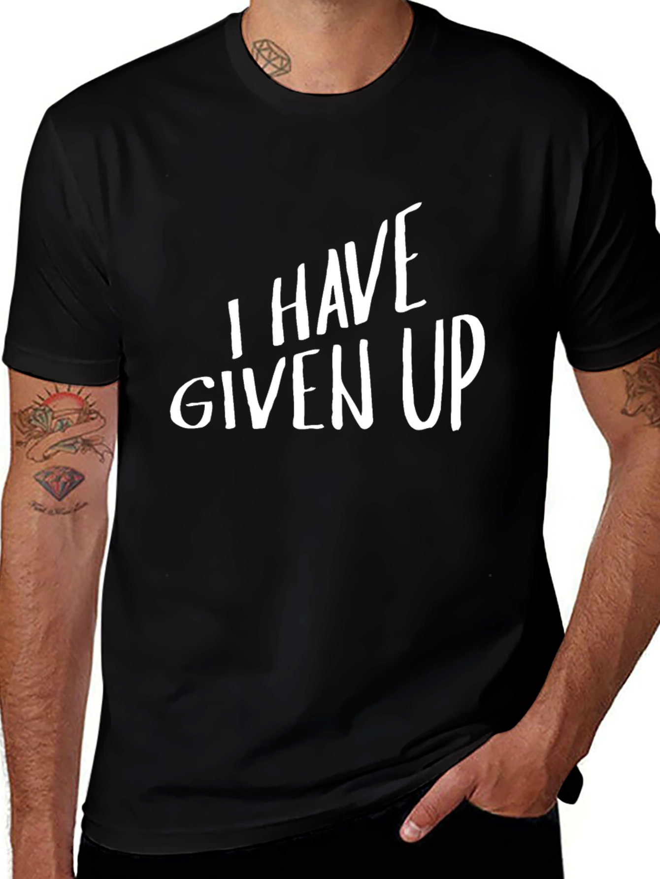 I HAVE GIVEN UP T-Shirt