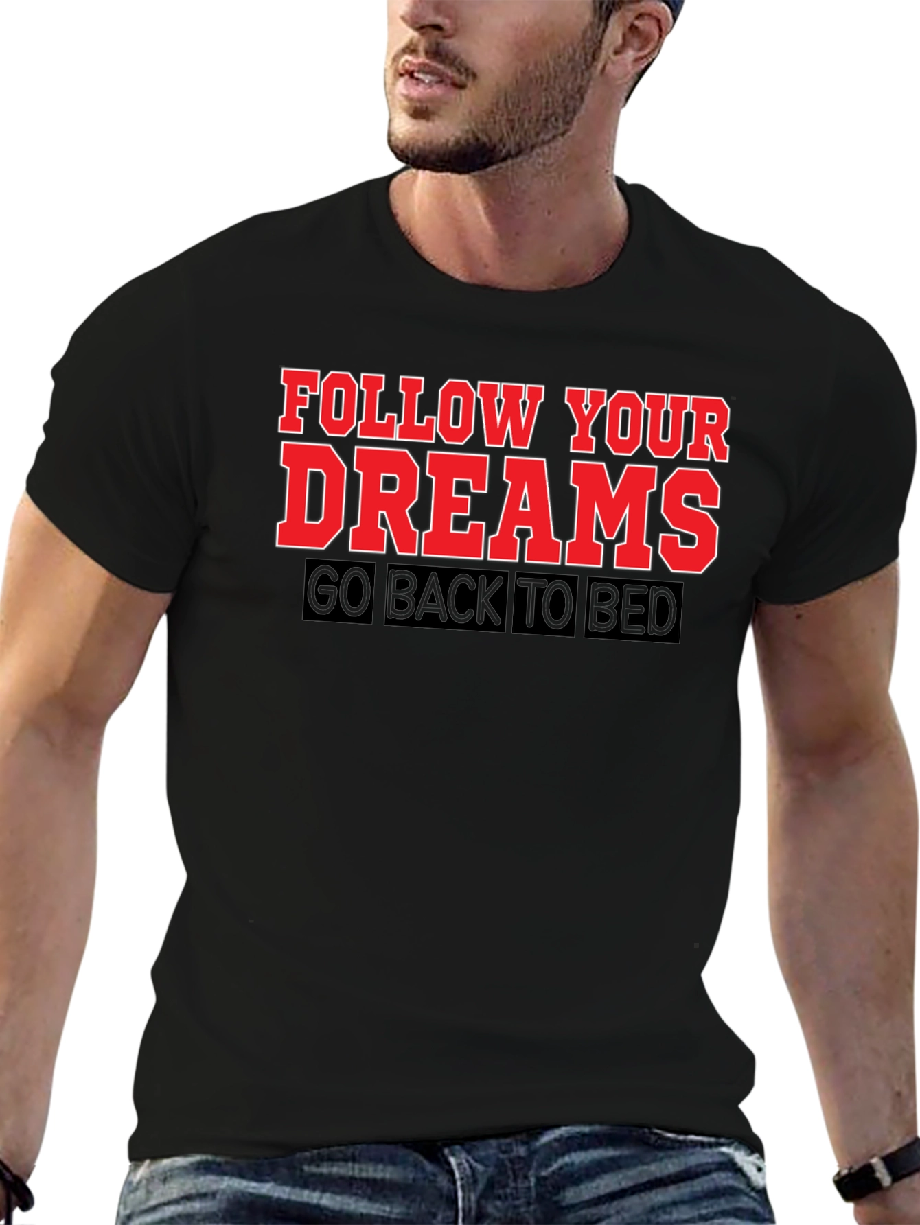 Follow Your Dreams T-Shirt: Funny Slogan Tee