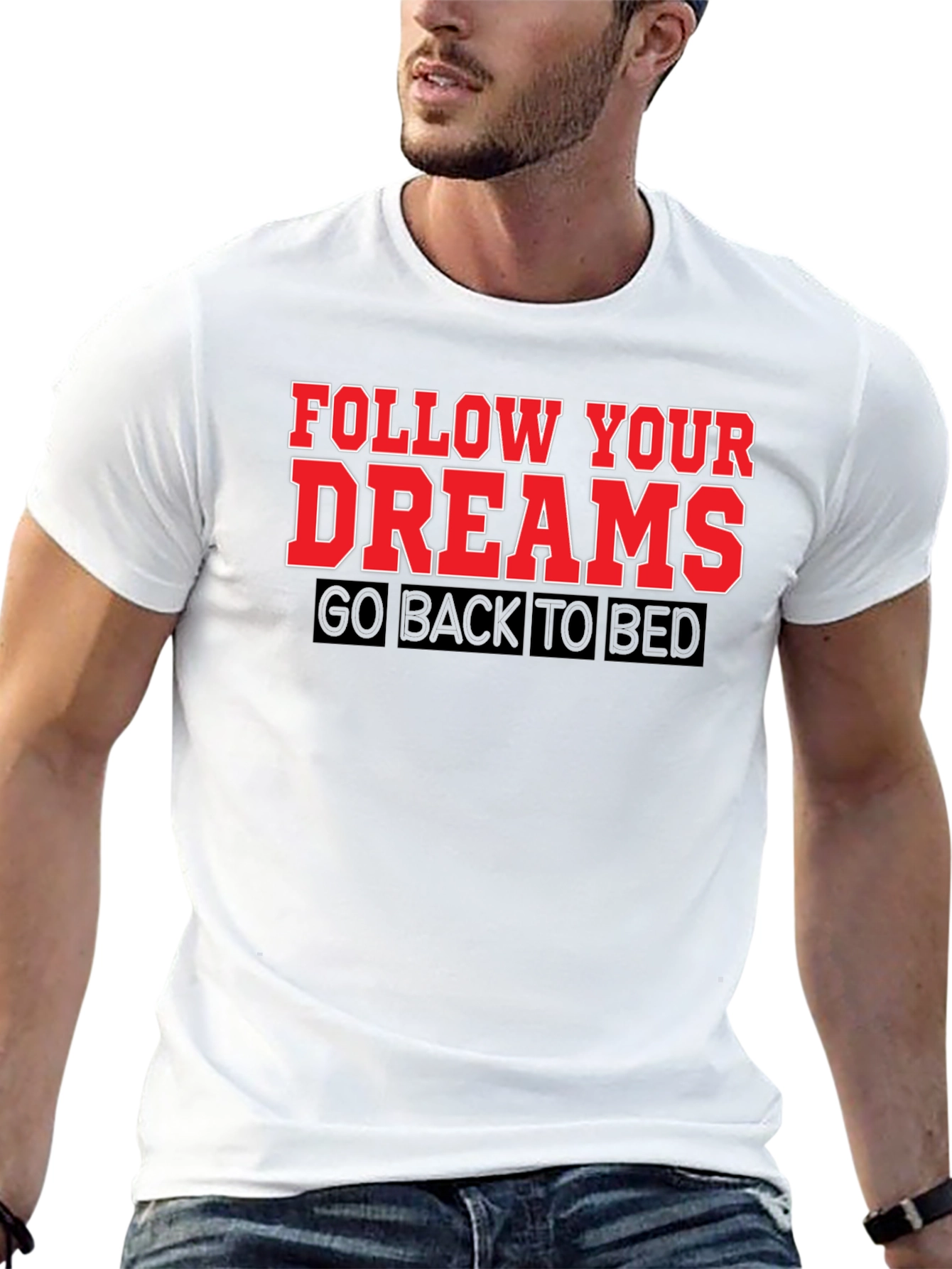 Follow Your Dreams T-Shirt: Funny Slogan Tee