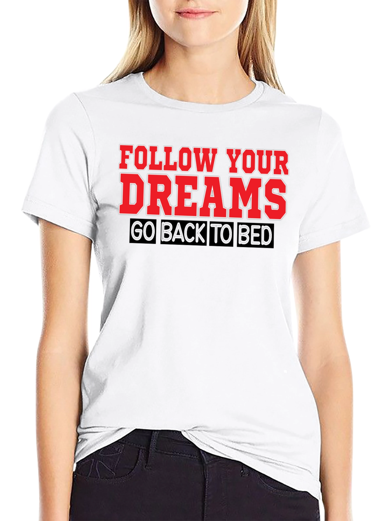 Follow Your Dreams T-Shirt: Funny Slogan Tee