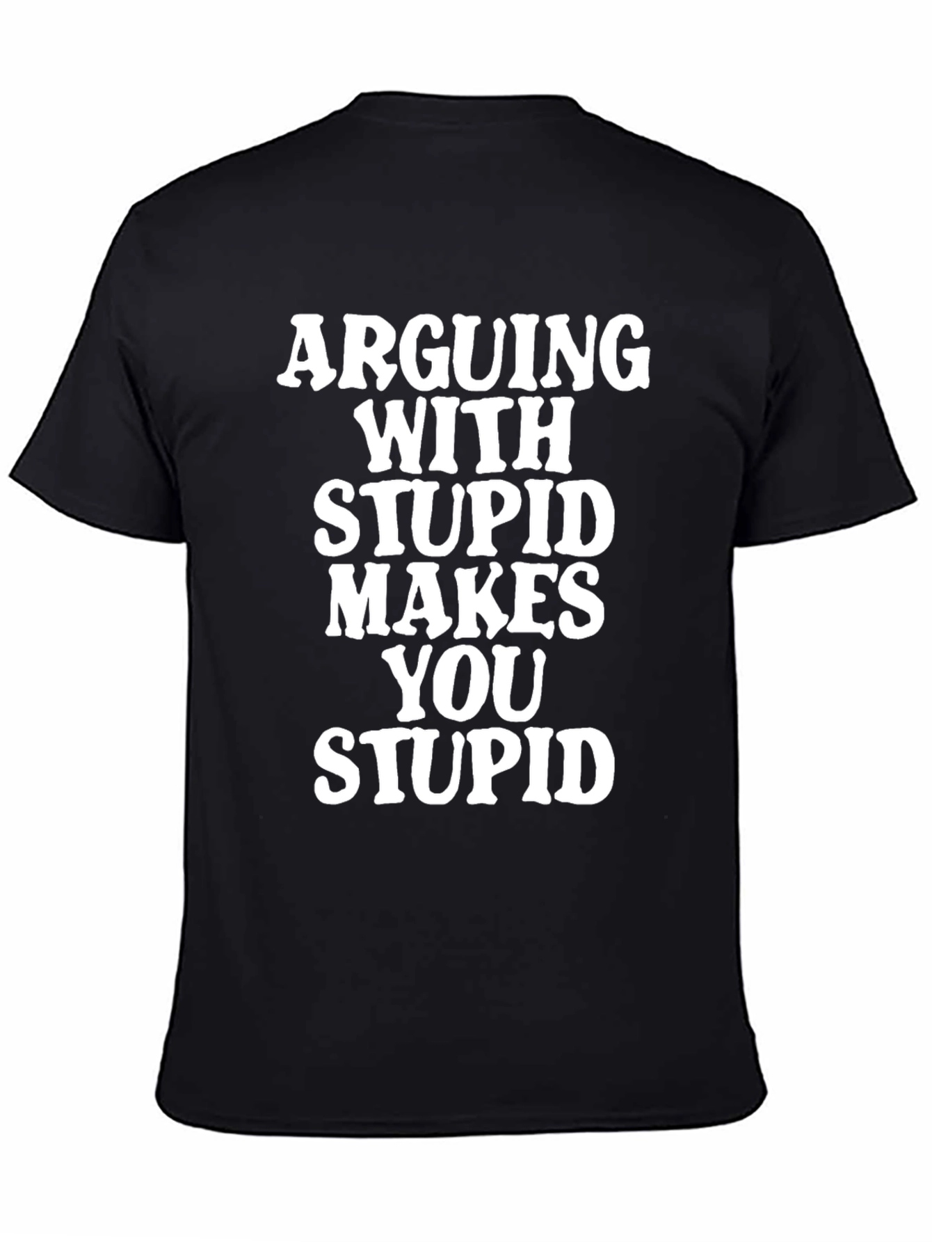 Arguing With Stupid T-Shirt - Funny Graphic Tee