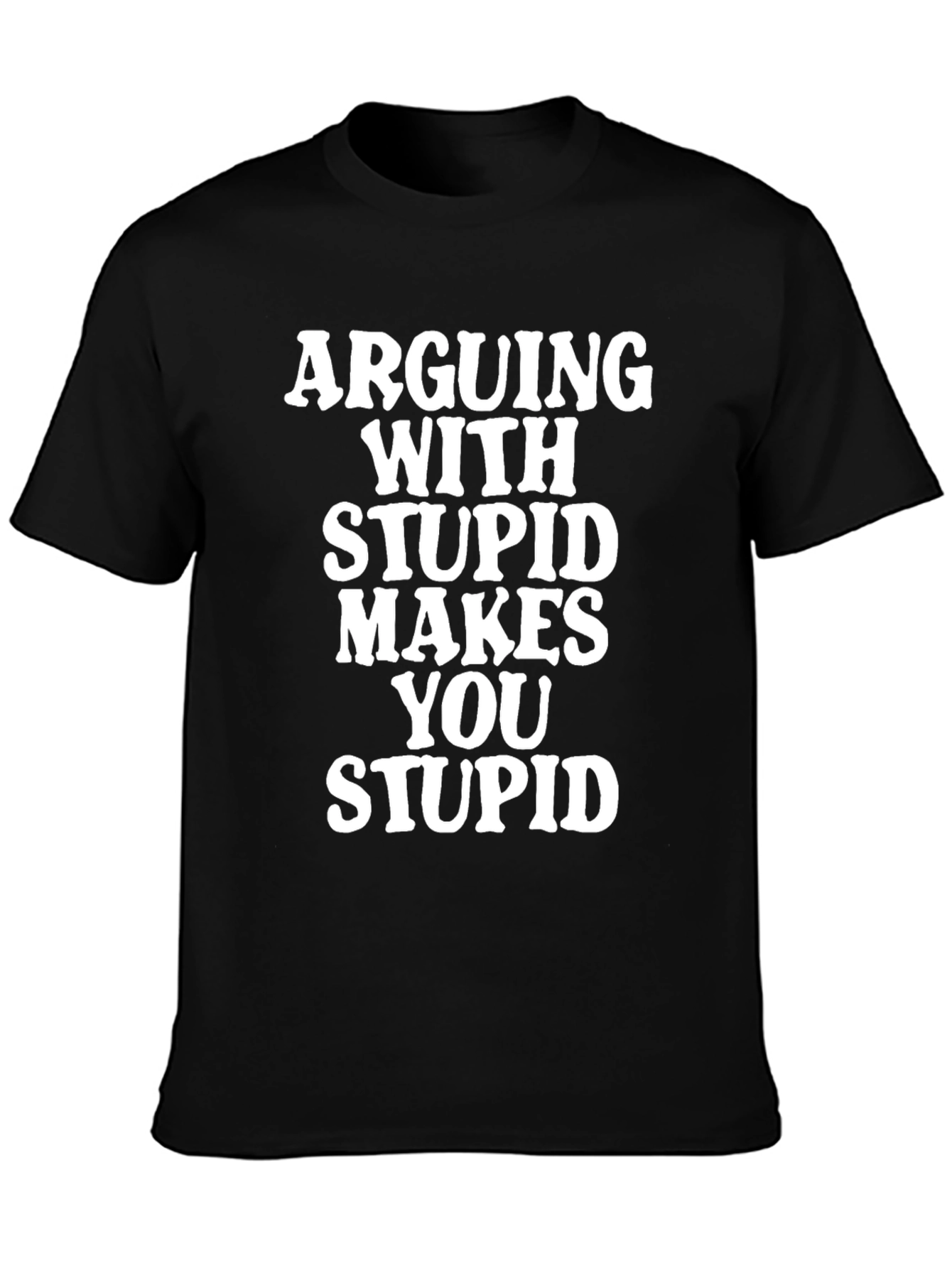 Arguing With Stupid T-Shirt - Funny Graphic Tee