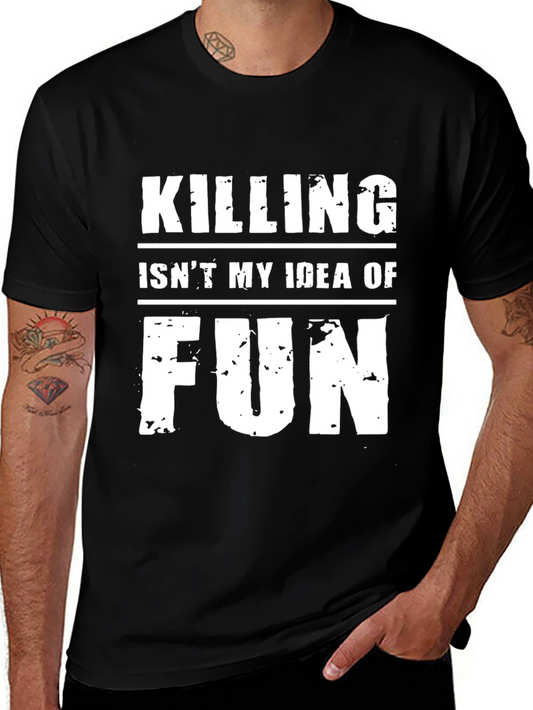 Killing Isnt My Idea of Fun Graphic Tee