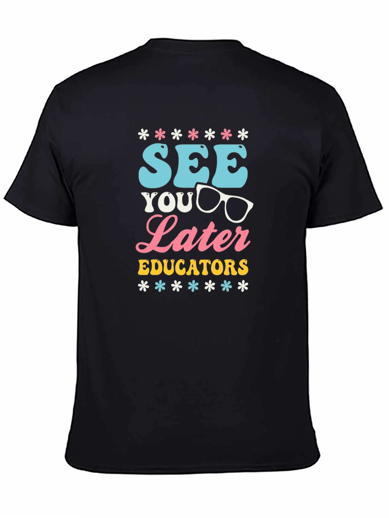 See You Later Educators Graphic T-Shirt