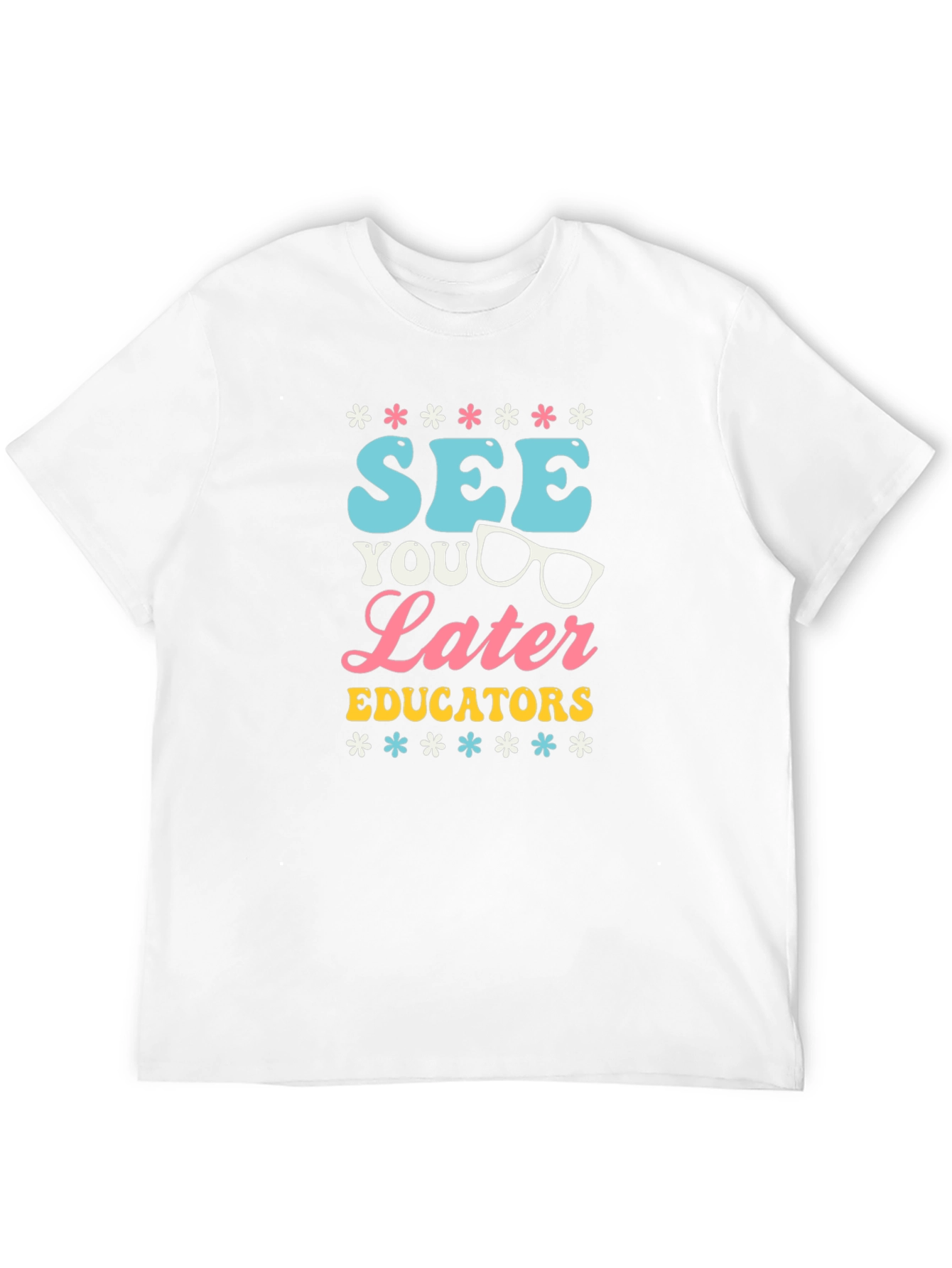 See You Later Educators Graphic T-Shirt