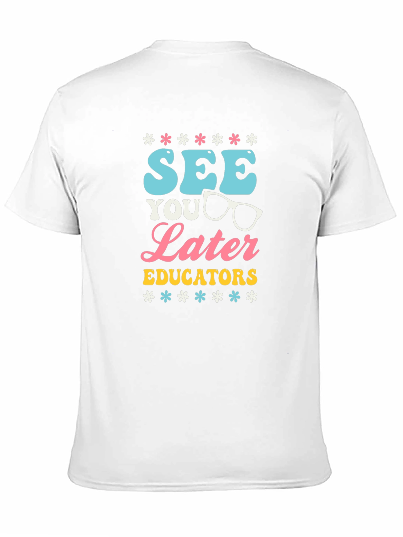See You Later Educators Graphic T-Shirt