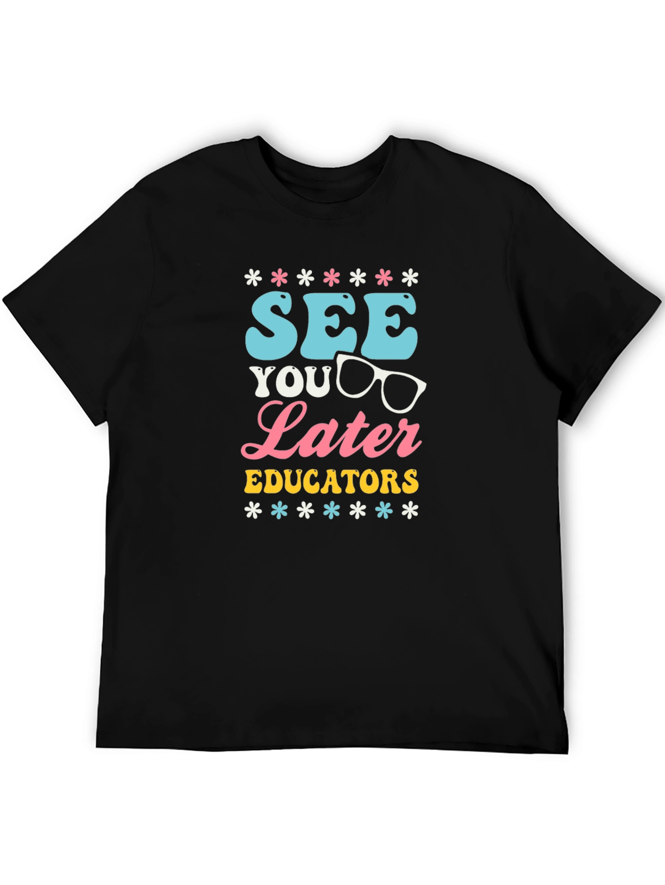 See You Later Educators Graphic T-Shirt