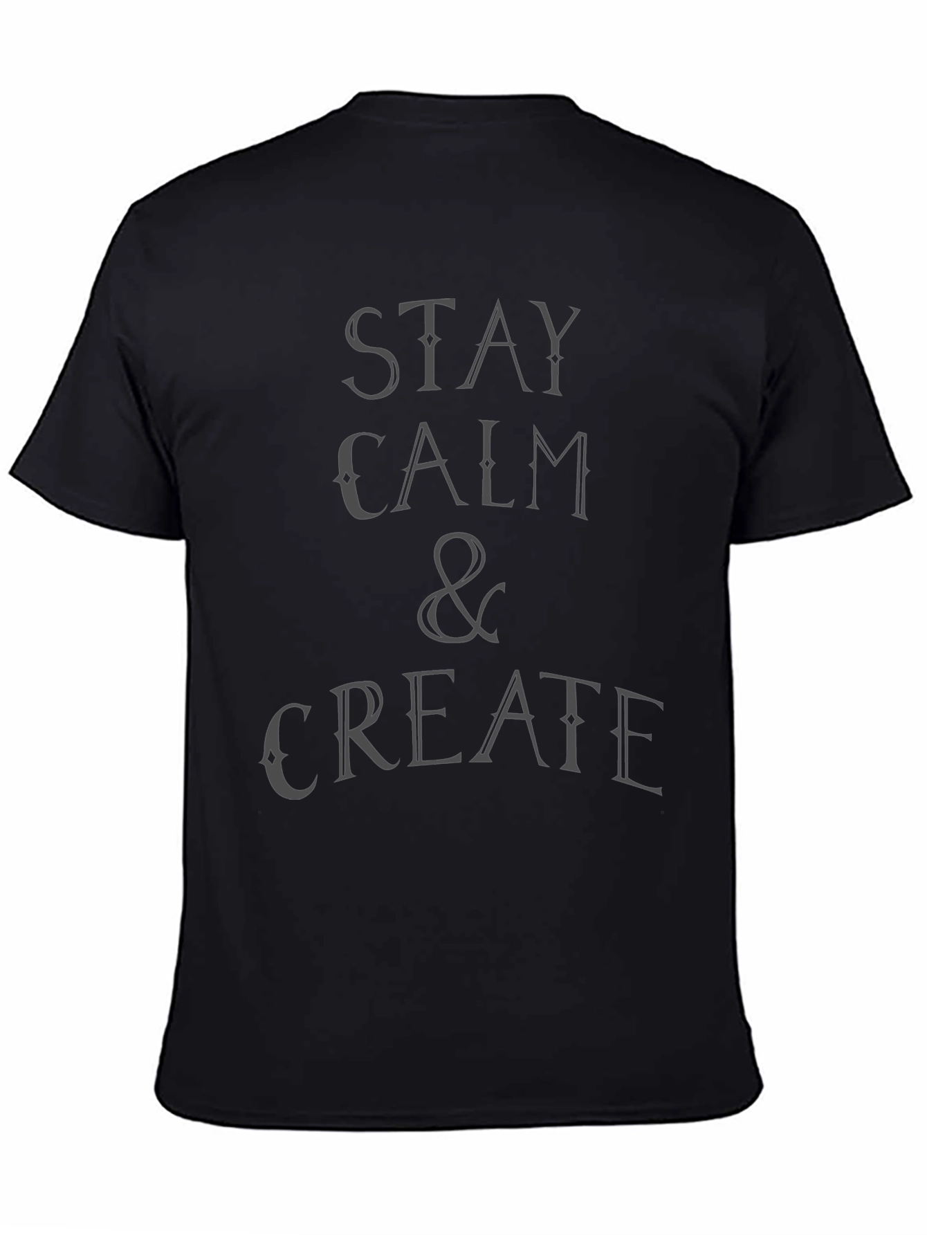 Stay Calm & Create T-Shirt - Black Graphic Tee