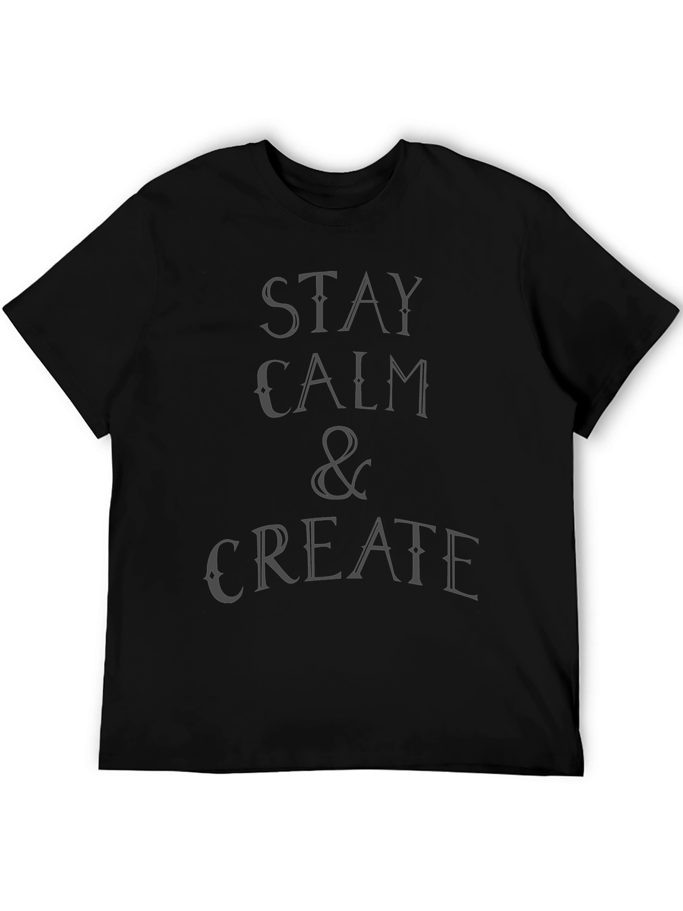 Stay Calm & Create T-Shirt - Black Graphic Tee