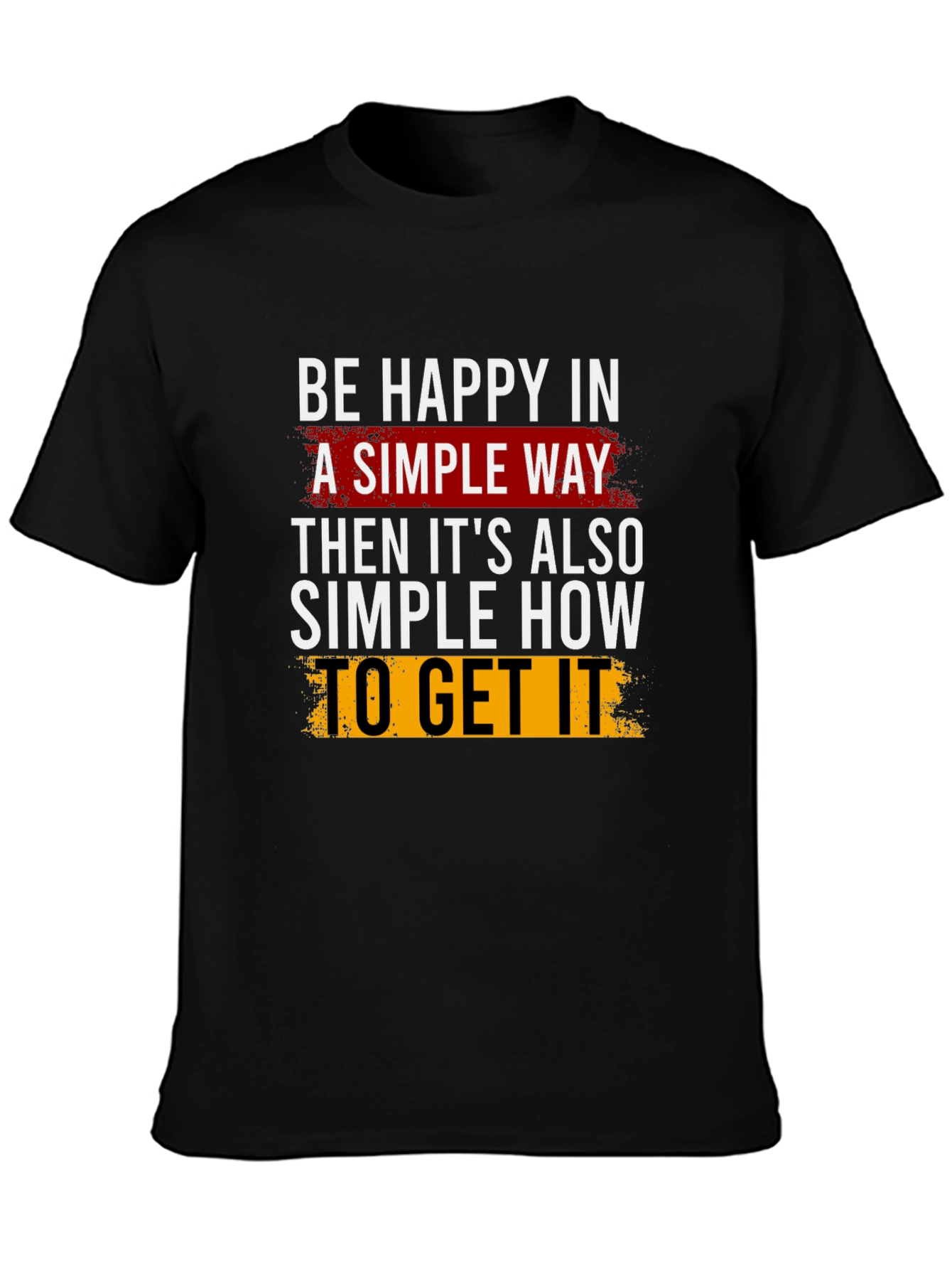 Be Happy T-Shirt: Simple Way Graphic Tee