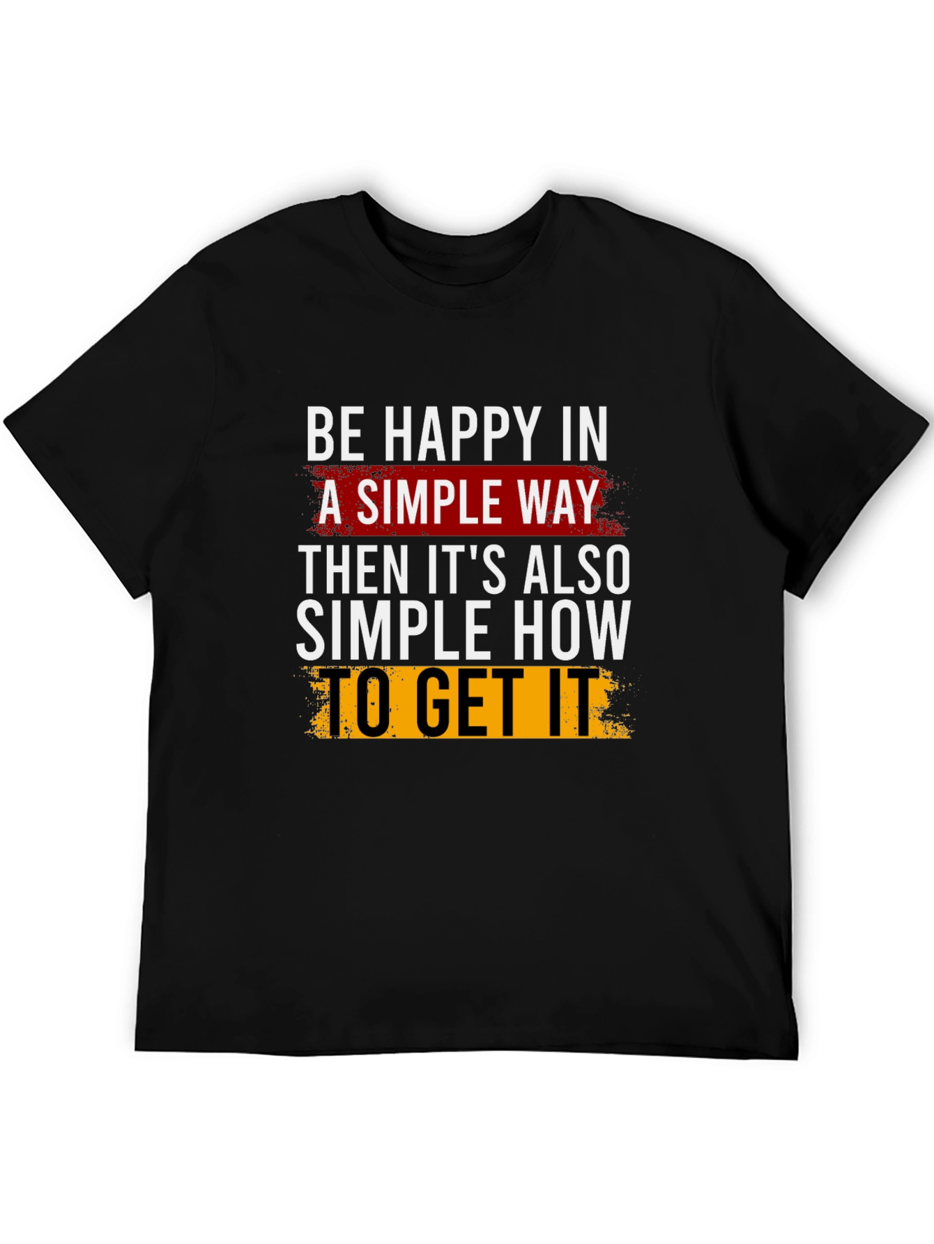 Be Happy T-Shirt: Simple Way Graphic Tee