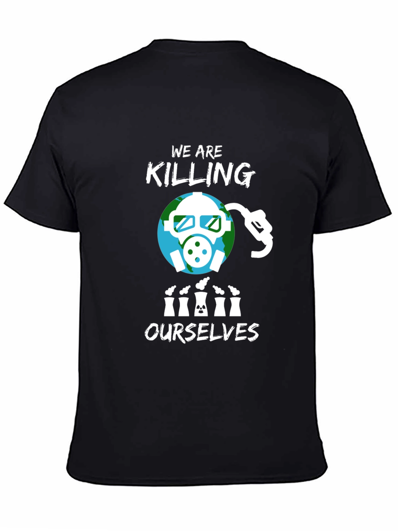 Eco-Awareness T-Shirt - We Are Killing Ourselves