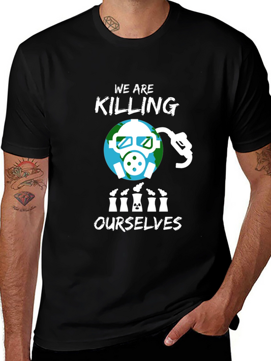 Eco-Awareness T-Shirt - We Are Killing Ourselves