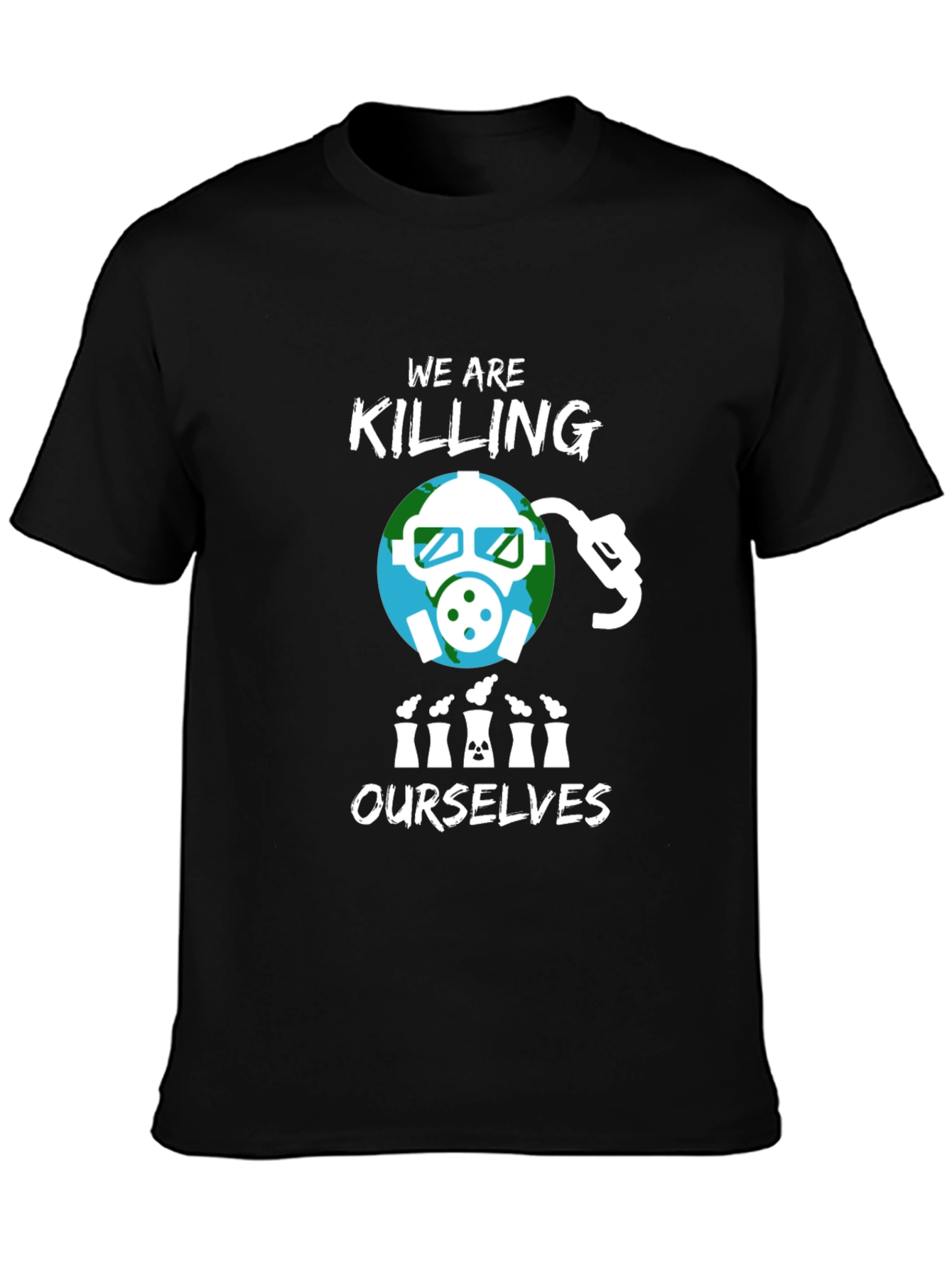 Eco-Awareness T-Shirt - We Are Killing Ourselves