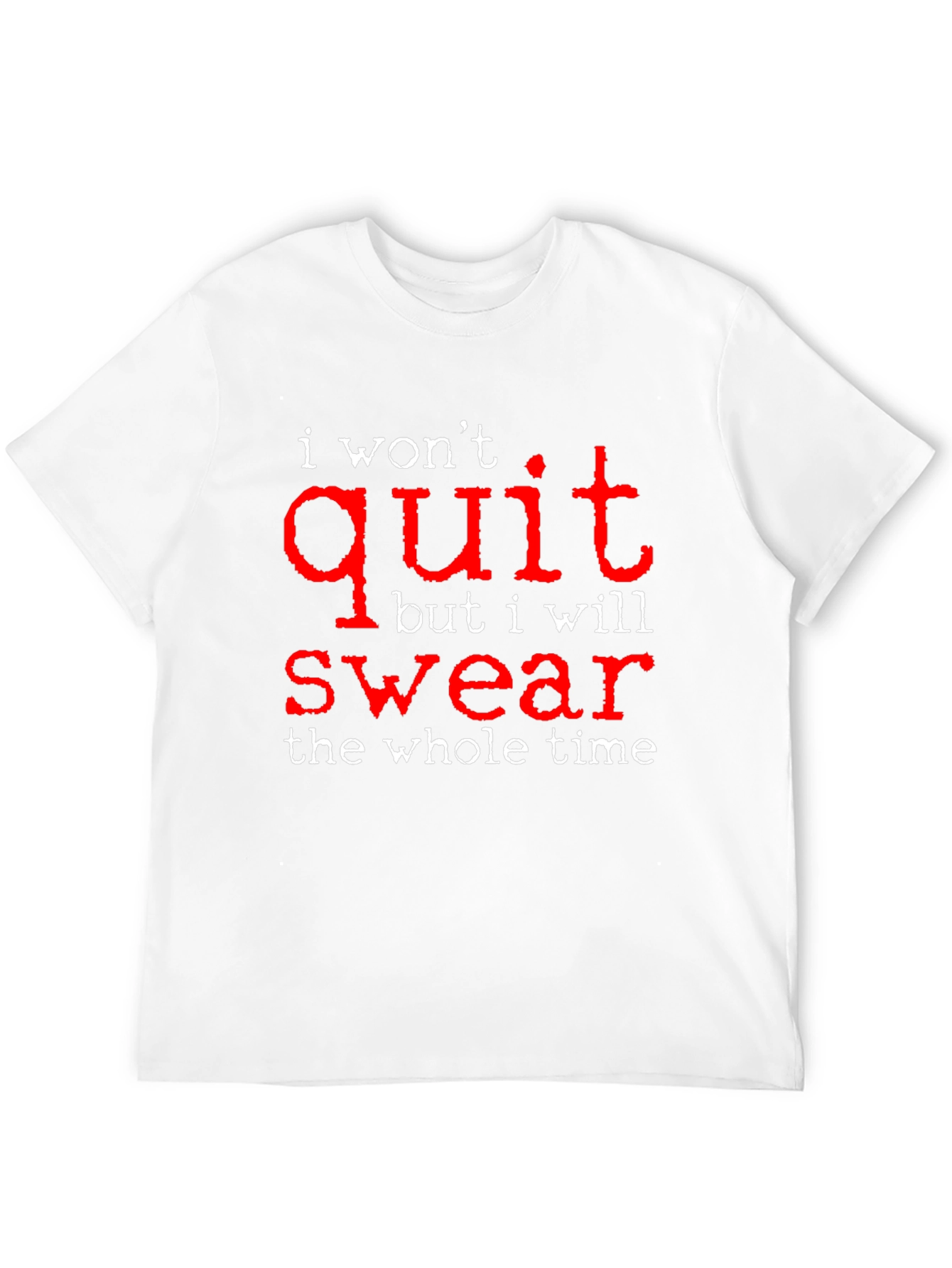 I Wont Quit But I Will Swear Funny T-Shirt