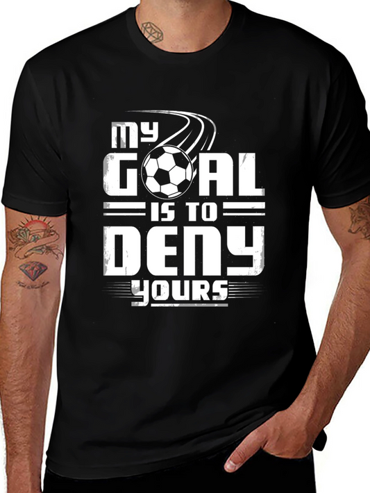 Soccer Goalie T-Shirt - My Goal is to Deny Yours - Black