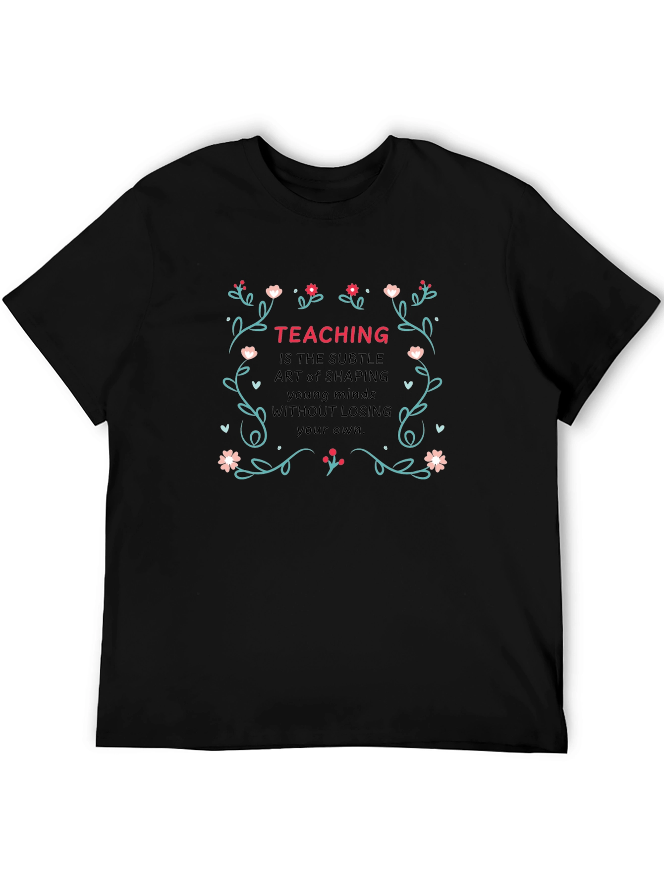 Teaching Quote Black T-Shirt