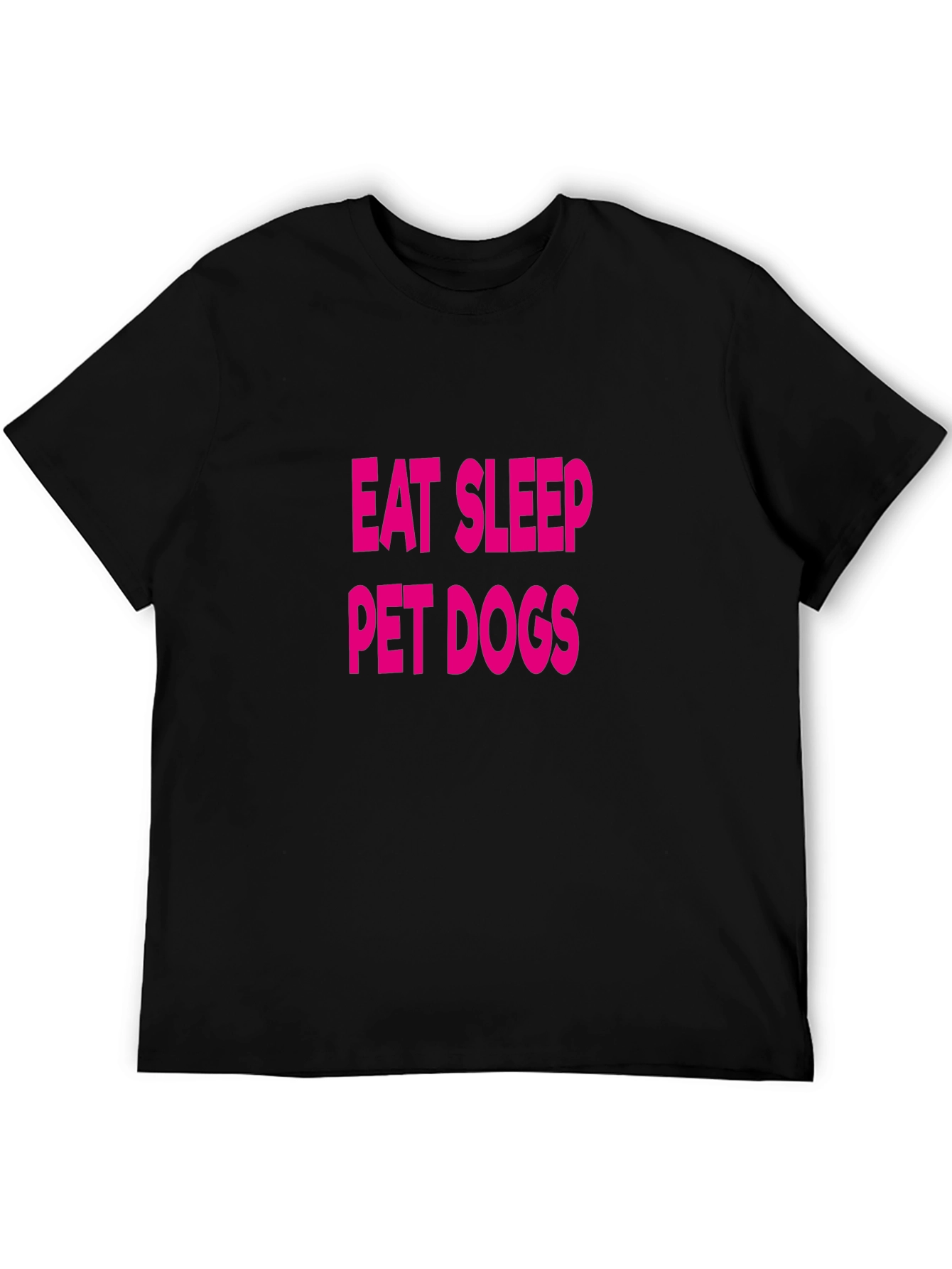 Eat Sleep Pet Dogs T-Shirt - Fun Casual Wear