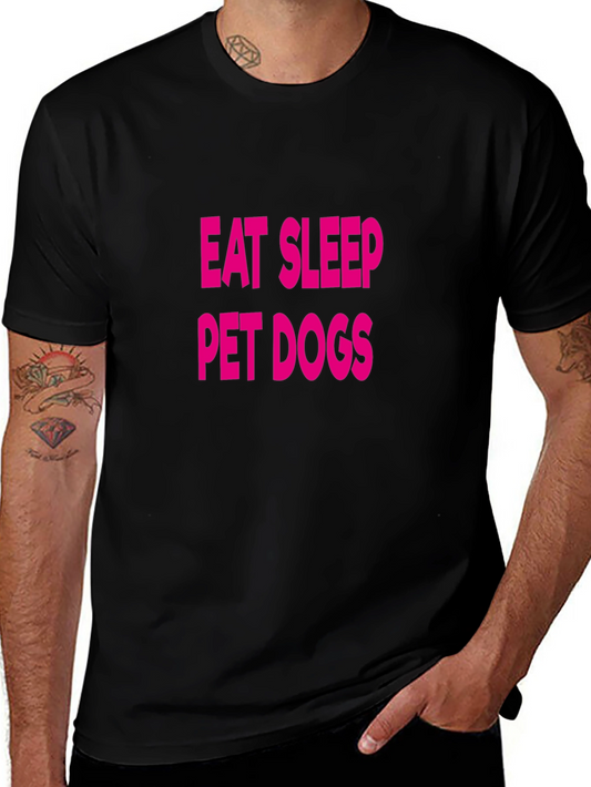 Eat Sleep Pet Dogs T-Shirt - Fun Casual Wear