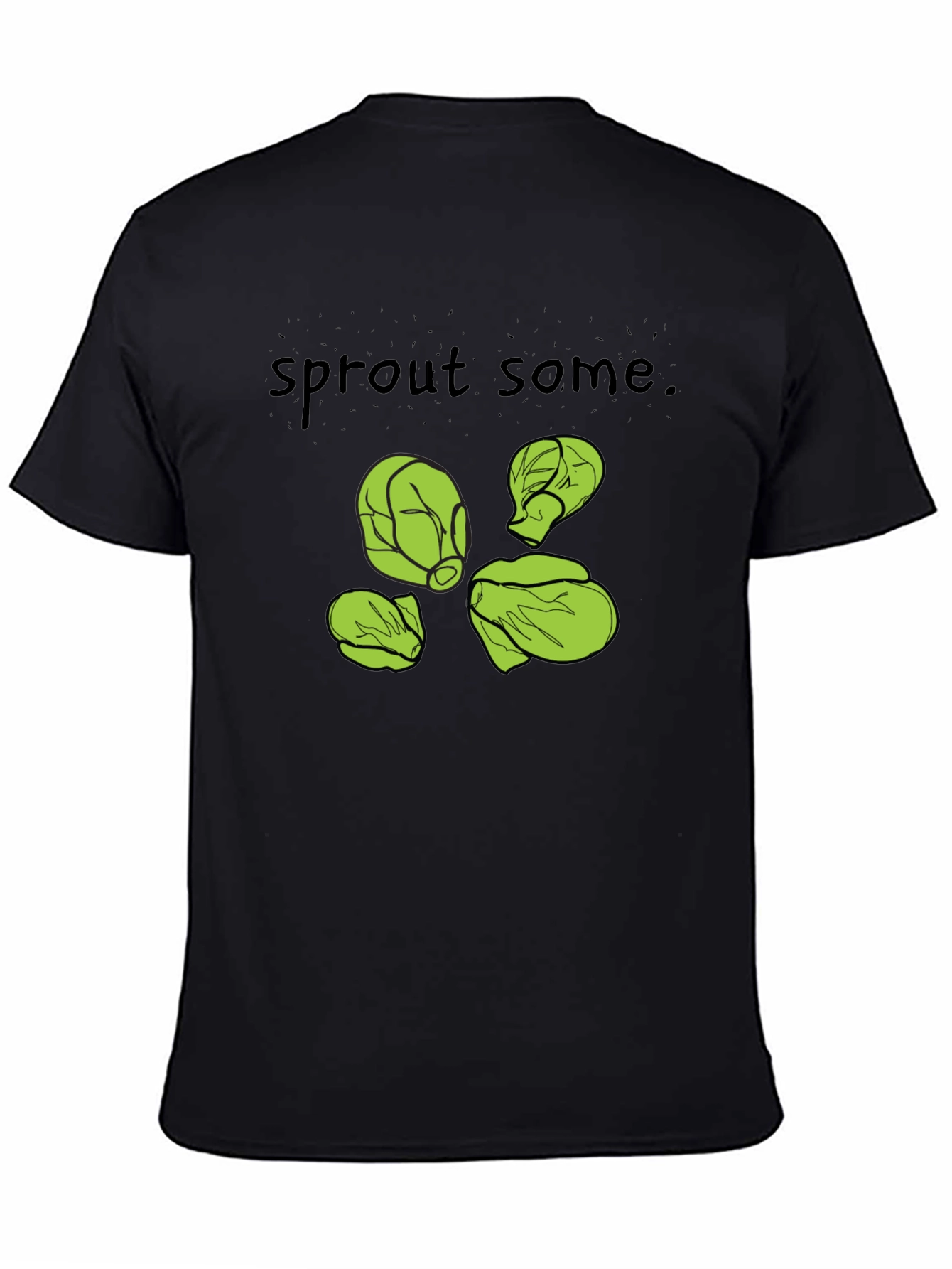 Sprout Some T-Shirt -  Black Cotton Humorous Design