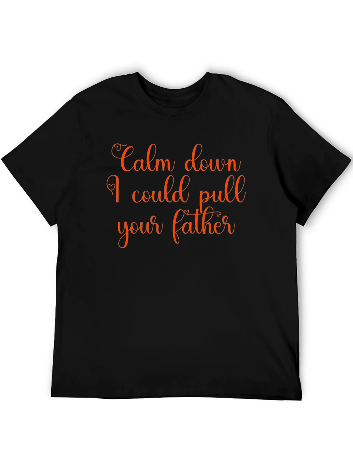 Calm Down T-Shirt - Funny Slogan Tee