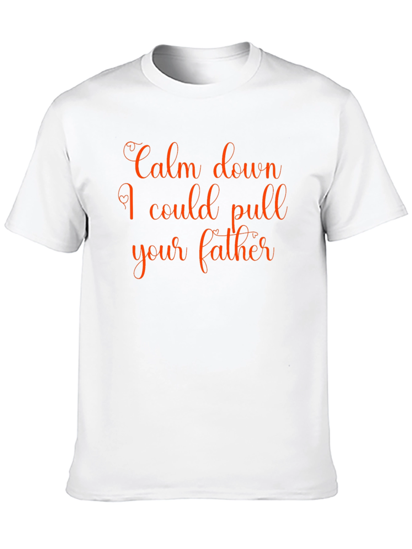 Calm Down T-Shirt - Funny Slogan Tee