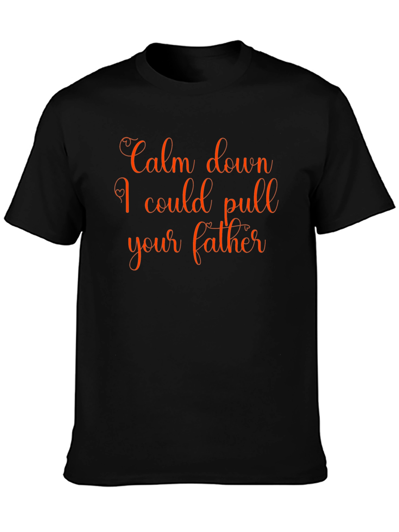 Calm Down T-Shirt - Funny Slogan Tee