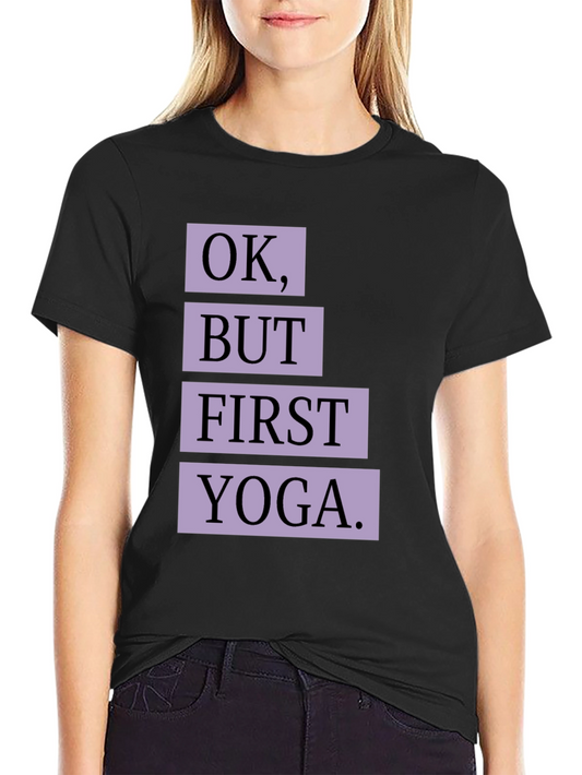 Yoga Lover T-Shirt - Ok But First Yoga - Soft Cotton Blend
