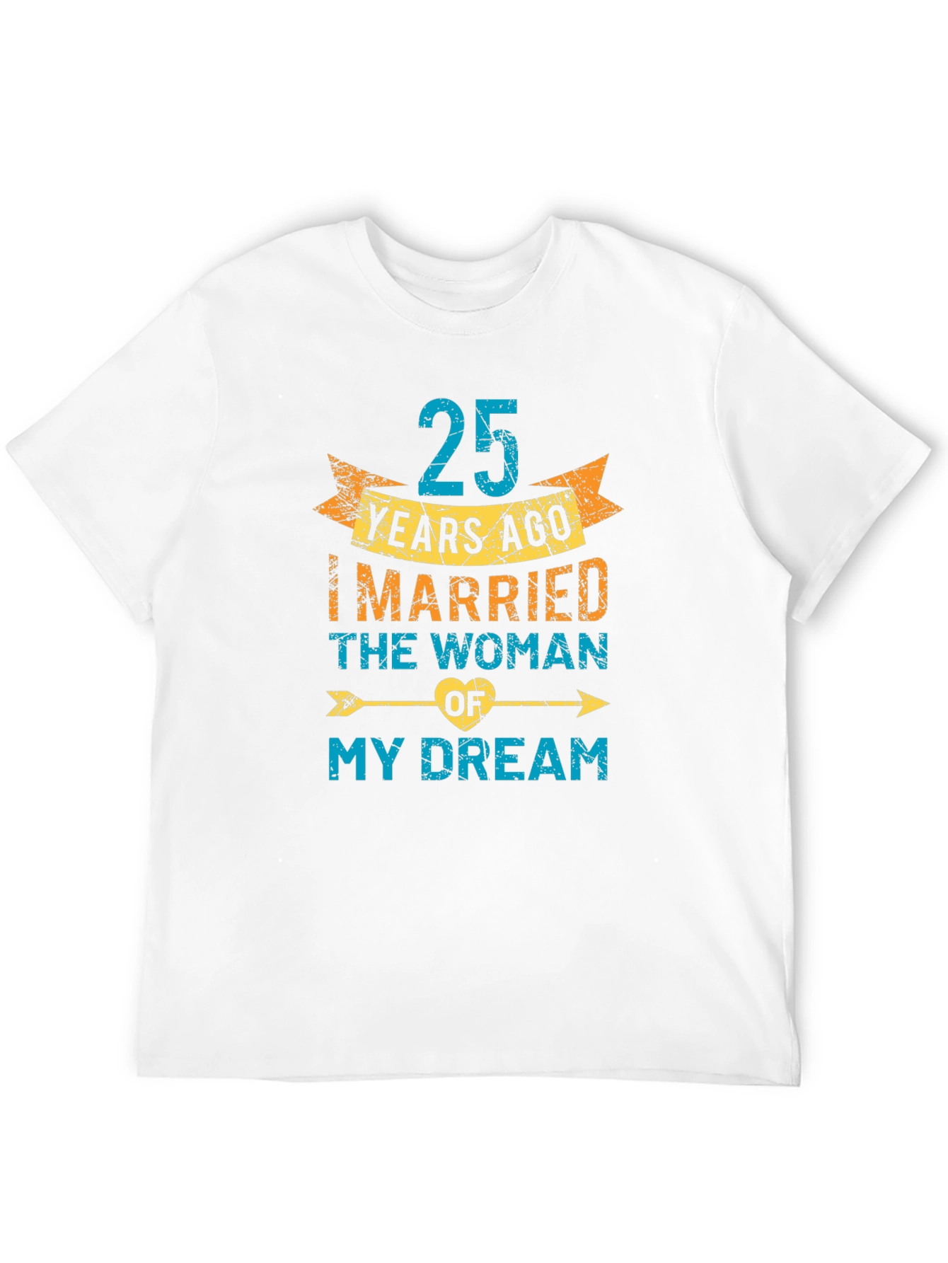 25th Anniversary T-Shirt: Married My Dream Woman