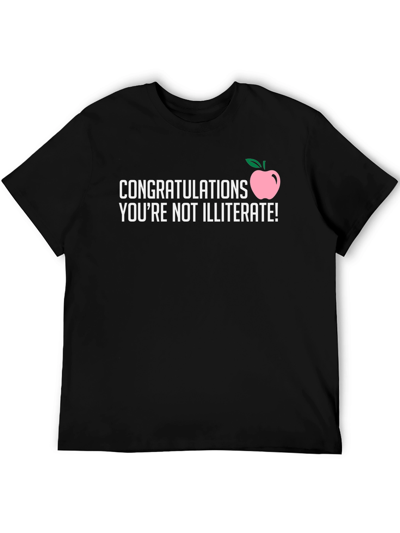 Congrats Youre Not Illiterate T-Shirt